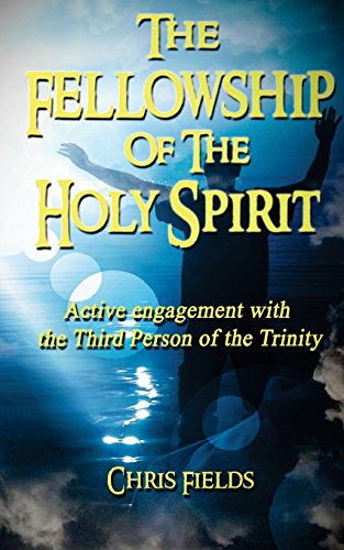 Stock image for The Fellowship of the Holy Spirit: Active Engagement with the Third Person of the Trinity for sale by Gulf Coast Books