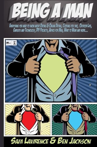 Stock-Bild f�r Being A Man: Everything you need to know about Dating & Online Dating, Cooking for two, Outdoor Life, Gadgets and Technology, DIY Projects, Advice for Men, What to Wear and more