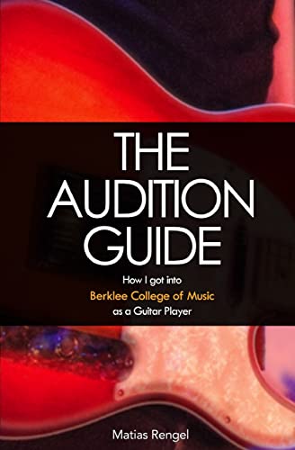 9781511622103: The Audition Guide: How I got into Berklee College of Music as a Guitar Player