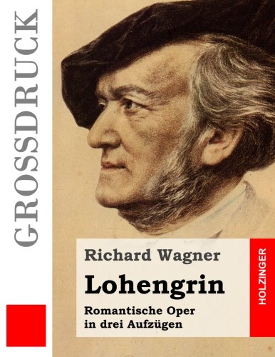 9781511625999: Lohengrin (Grodruck): Romantische Oper in drei Aufzgen