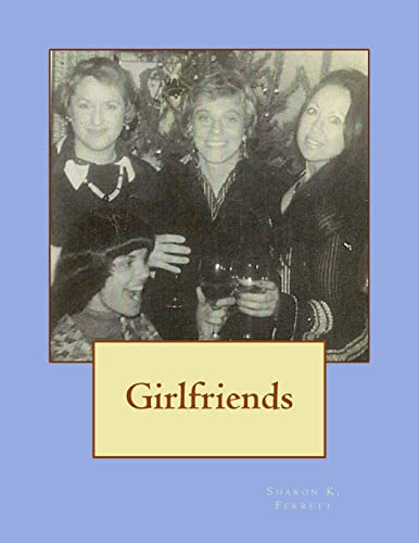 Imagen de archivo de Girlfriends: Friendships, Poetry, Songs and Other Essentials That Sustain Me a la venta por THE SAINT BOOKSTORE