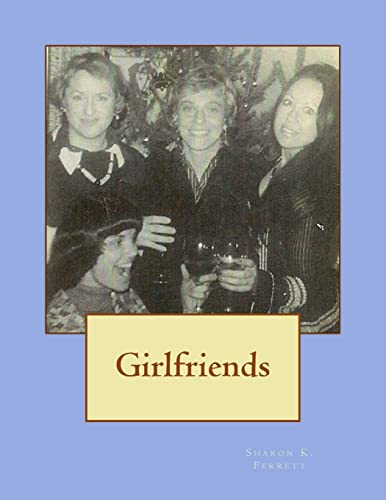 9781511628297: Girlfriends: Friendships, Poetry, Songs and Other Essentials That Sustain Me