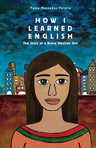 9781511629133: How I Learned English: The Story of a Brave Mexican Girl
