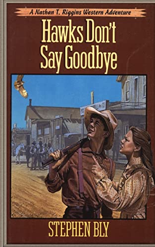 Stock image for Hawks Don't Say Goodbye (Nathan T. Riggins Western Adventure) for sale by SecondSale