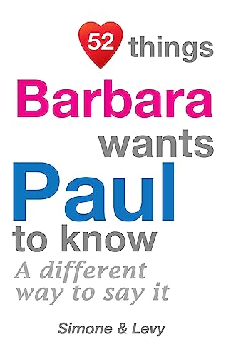 Stock image for 52 Things Barbara Wants Paul To Know: A Different Way To Say It (52 for You) for sale by Lucky's Textbooks