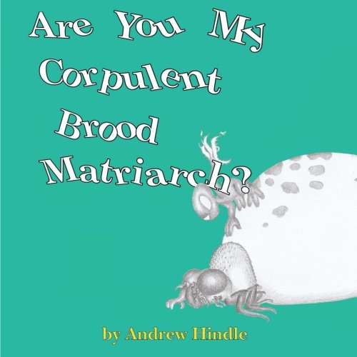 Stock image for Are You My Corpulent Brood Matriarch? for sale by Revaluation Books