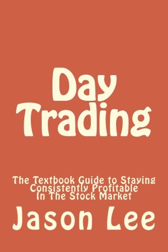 Imagen de archivo de Day Trading: The Textbook Guide to Staying Consistently Profitable In The Stock Market a la venta por ThriftBooks-Dallas