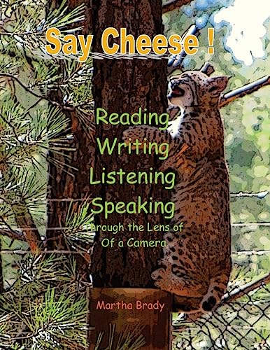 9781511646215: SAY CHEESE: Reading, Writing, Listening, Speaking Through the Lens of a Camera