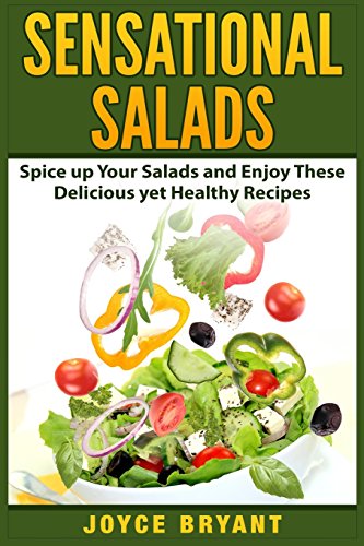 Imagen de archivo de Sensational Salads: Spice up Your Salads and Enjoy These Delicious yet Healthy Recipes a la venta por THE SAINT BOOKSTORE