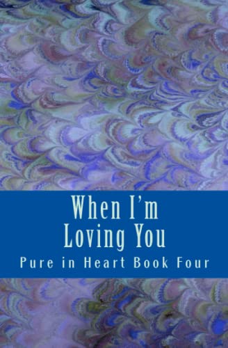 Stock image for When I'm Loving You (Pure in Heart) for sale by SecondSale