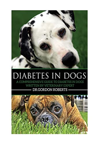 Stock image for Diabetes in Dogs: A Comprehensive Guide to Diabetes in Dogs for sale by ThriftBooks-Atlanta