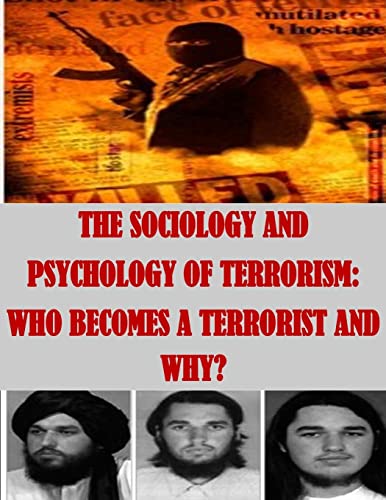 9781511655606: The Sociology and Psychology of Terrorism: Who Becomes a Terrorist and Why?