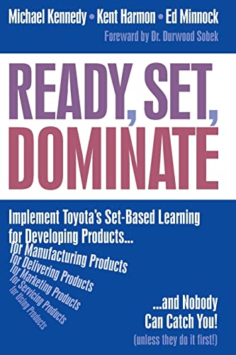 Beispielbild fr Ready, Set, Dominate : Implement Toyota's Set-Based Learning for Developing Products and Nobody Can Catch You zum Verkauf von Better World Books