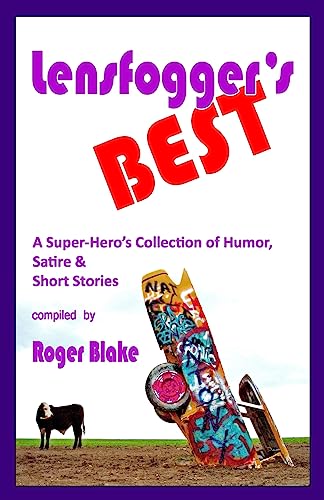 Stock image for Lensfogger's BEST: A Super-Hero's Collection of Humor, Satire & Short Stories for sale by Half Price Books Inc.
