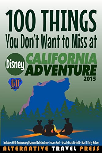 Stock image for 100 Things You Don't Want to Miss at Disney California Adventure 2015 (Ultimate Unauthorized Quick Guide) for sale by Lucky's Textbooks