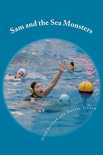 Stock image for Sam and the Sea Monsters: A Water Polo Story for sale by Lucky's Textbooks