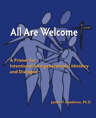 Stock image for All Are Welcome: A Primer for Intentional Intergenerational Ministry and Dialogue for sale by California Books