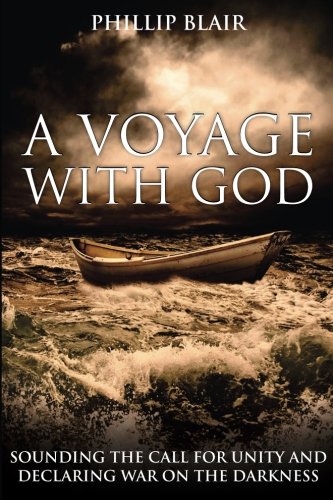 Stock image for A Voyage with God: Sounding the Call for Unity and Declaring War on the Darkness for sale by ThriftBooks-Atlanta