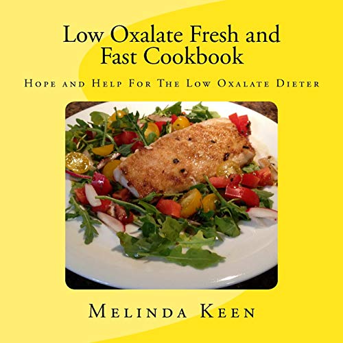 Stock image for Low Oxalate Fresh and Fast Cookbook: Hope and Help For The Low Oxalate Dieter for sale by ThriftBooks-Dallas