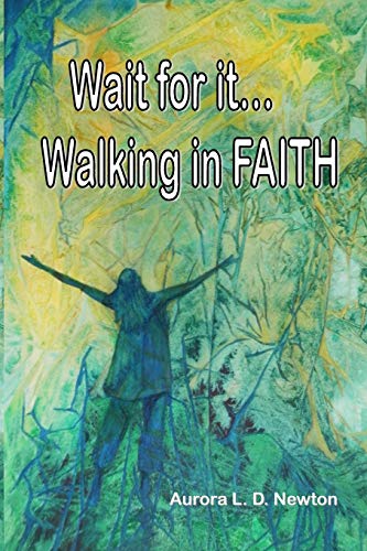 Imagen de archivo de Wait for It.Walking in Faith a la venta por THE SAINT BOOKSTORE