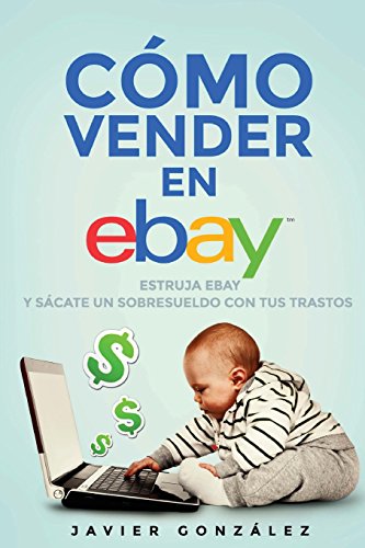 9781511683517: Cmo vender en Ebay. Gua para vendedores particulares 2015: Estruja Ebay y scate un sobresueldo con tus trastos: Volume 2