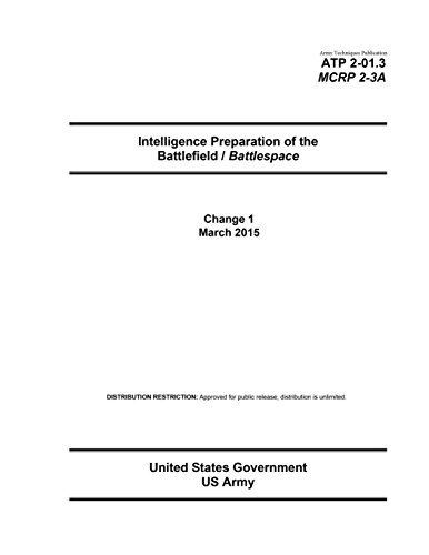 Stock image for Army Techniques Publication ATP 2-01.3 MCRP 2-3A Intelligence Preparation of the Battlefield / Battlespace Change 1 March 2015 for sale by ThriftBooks-Atlanta