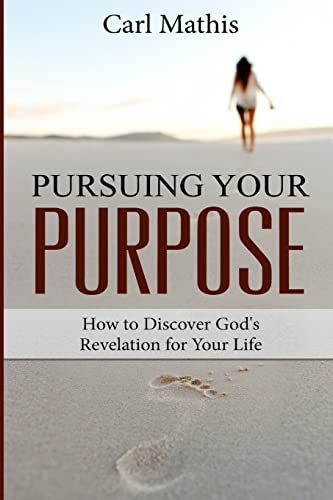 Beispielbild fr Pursuing Your Purpose: How To Discover God's Revelation For Your Life zum Verkauf von THE SAINT BOOKSTORE