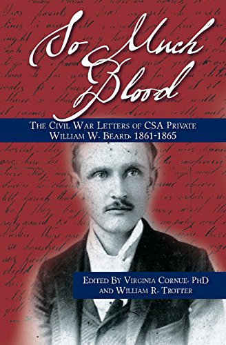 9781511693493: So Much Blood: The Civil War Letters of CSA Private William Wallace Beard, 1861-1865 Revised Edition