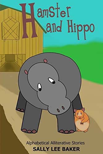 Stock image for Hamster and Hippo: A fun read aloud illustrated tongue twisting tale brought to you by the letter H. for sale by ThriftBooks-Atlanta