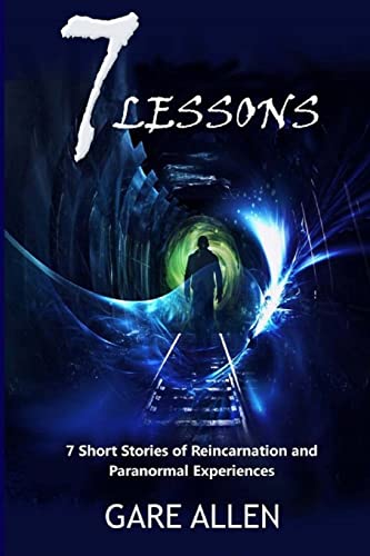 Stock image for 7 Lessons-7 Short Stories of Reincarnation and Paranormal Experiences for sale by THE SAINT BOOKSTORE