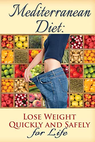 Beispielbild fr Mediterranean Diet: Lose Weight Quickly and Safely for Life with the Mediterranean Diet Plan zum Verkauf von THE SAINT BOOKSTORE