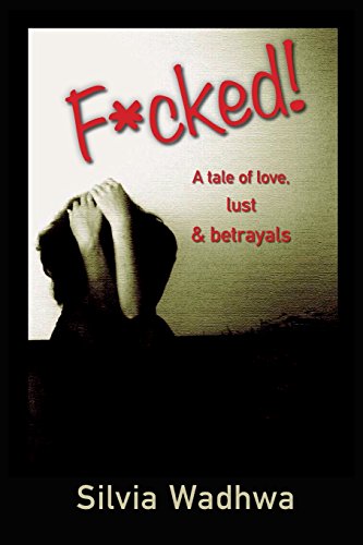 9781511713856: F*cked!: A tale of love, lust & betrayals