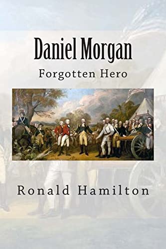 9781511716512: Daniel Morgan: Forgotten Revotutionary Hero