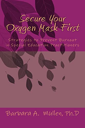 Imagen de archivo de Secure You Oxygen Mask First: : Strategies to Prevent Burnout in Special Eduation Practitioners a la venta por Save With Sam