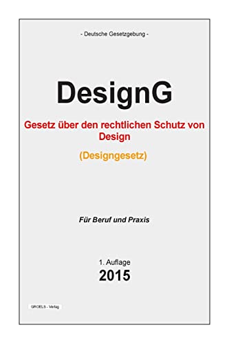 Stock image for Designgesetz: Gesetz uber den rechtlichen Schutz von Design (Designgesetz - DesignG) for sale by THE SAINT BOOKSTORE