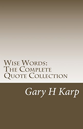 9781511719377: Wise Words: The Complete Quote Collection: Over 1200 Empowering Quotes and Sayings