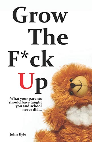 Stock image for Grow the F*ck Up - White Elephant & Yankee Swap gift, gag gift for men, birthday gift for him, novelty book, Secret Santa exchange, teenage & young adult how-to, high school & college graduation gift for sale by SecondSale