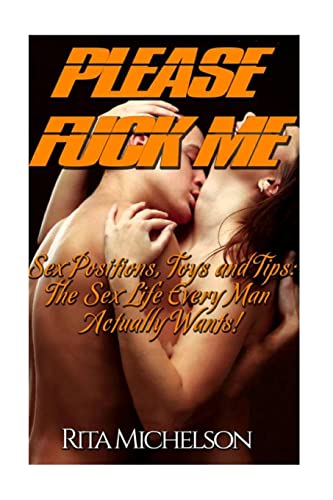 Beispielbild fr Please Fuck Me!: Sex Positions, Toys and Tips: The Sex Life Every Man Actually Wants! zum Verkauf von California Books