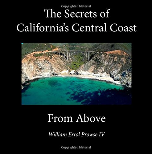 9781511724708: The Secrets of California's Central Coast From Above: The Best Aerial Shots that California has to offer! [Idioma Ingls]