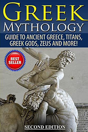 Imagen de archivo de Greek Mythology: Guide To Ancient Greece, Titans, Greek Gods, Zeus and More! a la venta por MusicMagpie