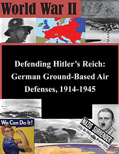 9781511733977: Defending Hitler’s Reich: German Ground-Based Air Defenses, 1914-1945