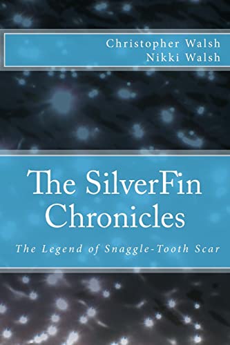 Stock image for The SilverFin Chronicles - The Legend of Snaggle-Tooth Scar for sale by Lucky's Textbooks