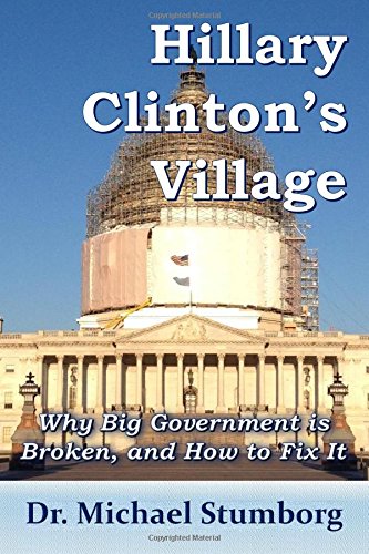 9781511740753: Hillary Clinton's Village: Why Big Government is Broken, and How to Fix It