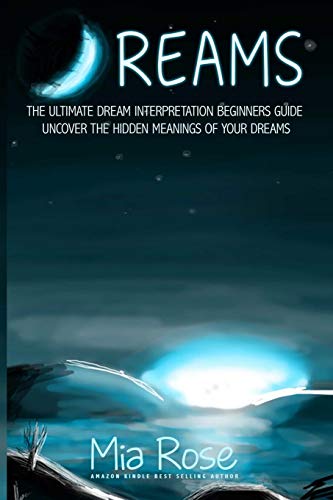 9781511742597: Dreams: Dream Interpretation For Beginners - Uncover The Hidden Meanings of Your Dreams