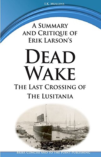 Beispielbild fr A Summary and Critique of: Dead Wake: The Last Crossing of the Lusitania zum Verkauf von WorldofBooks