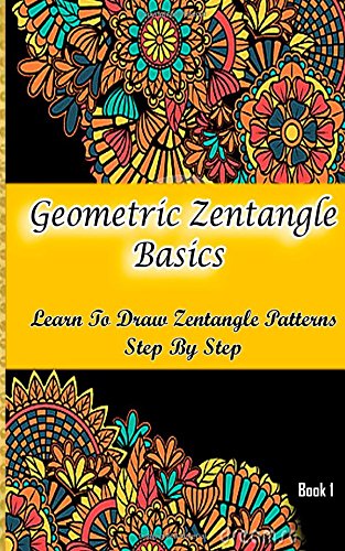 9781511744737: Geometric Zentangle Basics : Learn To Draw Zentangle Patterns Step By Step Book 1: How To Draw Zentangle For Beginners: Volume 1 (Zentangle Books)