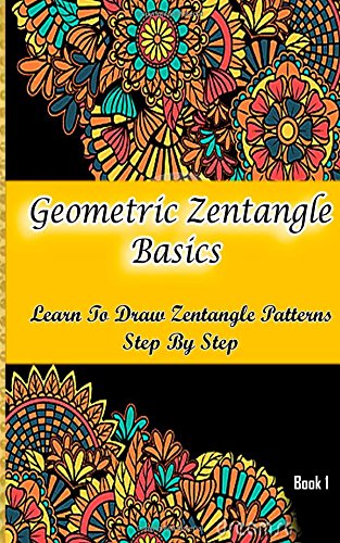 9781511744737: Geometric Zentangle Basics : Learn To Draw Zentangle Patterns Step By Step Book 1: How To Draw Zentangle For Beginners