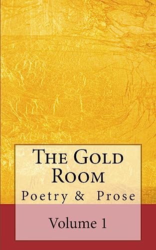 9781511745734: The Gold Room: An anthology of poetry and prose: Volume 1