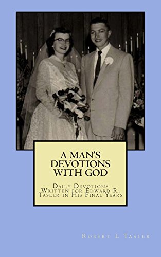 Stock image for A Man's Devotions With God: Daily Devotions Written for Edward R. Tasler in His Final Days for sale by Revaluation Books