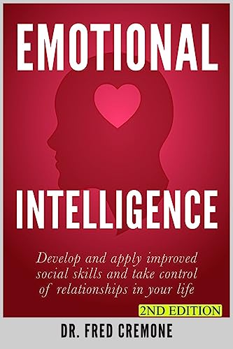 9781511751018: Emotional Intelligence: Develop and apply improved social skills and take control of relationships in your life - 2nd Edition